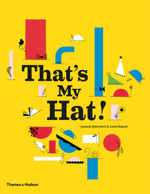That's My Hat! by Anouck Boisrobert, Louis Rigaud, 9780500650578