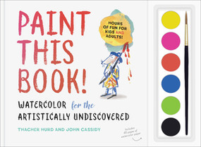 Paint This Book! (Watercolor for the Artistically Undiscovered) by John Cassidy, Thacher Hurd, 9781615193875