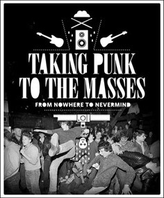 Taking Punk to the Masses (From Nowhere to Nevermind) by Jacob McMurray, Krist Novoselic, 9781606994337