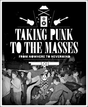 Taking Punk to the Masses (From Nowhere to Nevermind) by Jacob McMurray, Krist Novoselic, 9781606994337