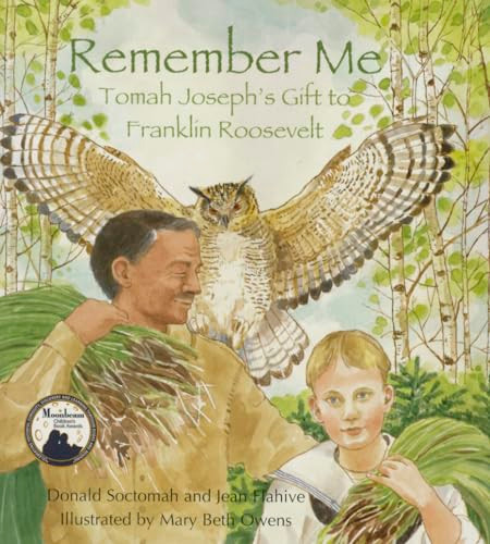 Remember Me (Tomah Joseph's Gift to Franklin Roosevelt) by Donald Soctomah, Jean Flahive, Mary Beth Owens, 9780884484608