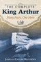 The Complete King Arthur (Many Faces, One Hero) by John Matthews, Caitlín Matthews, 9781620555996