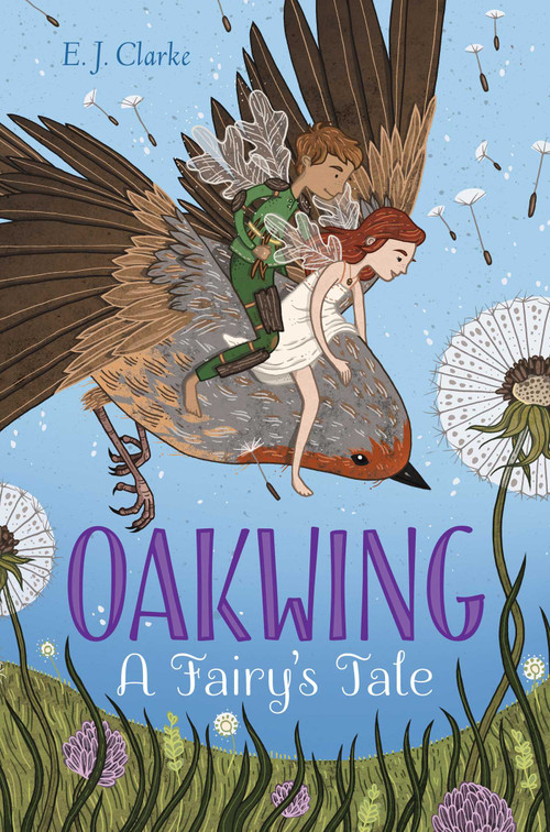 Oakwing (A Fairy's Tale) by E. J. Clarke, 9781481481915
