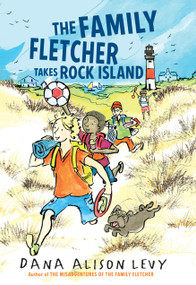 The Family Fletcher Takes Rock Island - 9780553521337 by Dana Alison Levy, 9780553521337