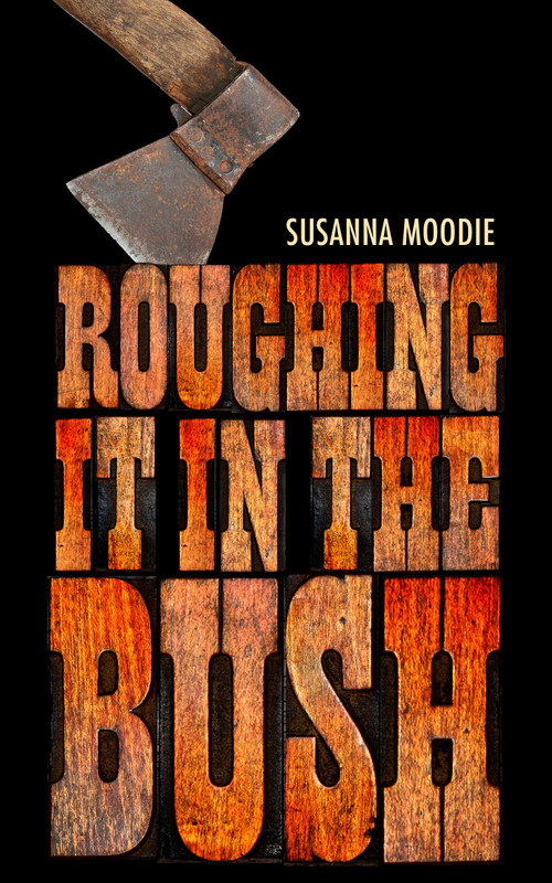 Roughing It in the Bush by Susanna Moodie, 9780735252790