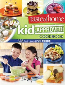 Taste of Home Kid-Approved Cookbook (300+ Family Tested Fun Foods) by Taste Of Home, 9780898219111