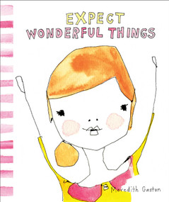 Expect Wonderful Things by Meredith Gaston, 9781449480523