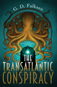 The Transatlantic Conspiracy by G. D. Falksen, Nat Iwata, 9781616958145