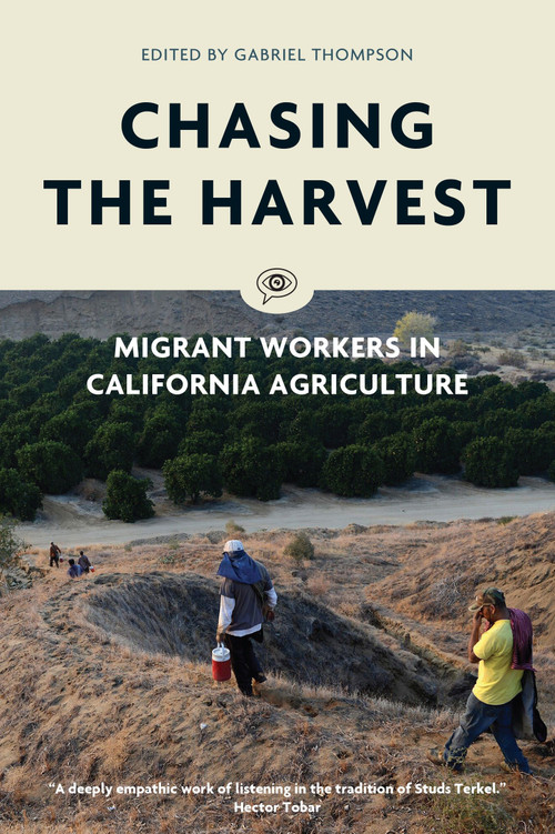 Chasing the Harvest (Migrant Workers in California Agriculture) by Gabriel Thompson, 9781786632210