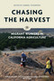 Chasing the Harvest (Migrant Workers in California Agriculture) by Gabriel Thompson, 9781786632210