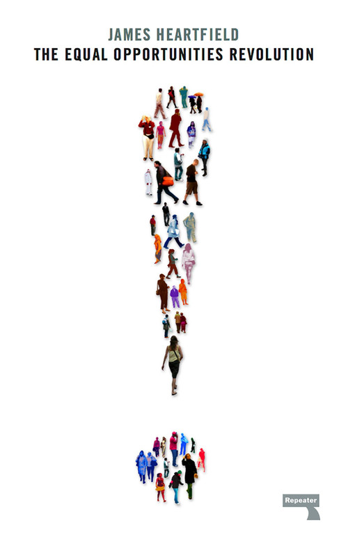 The Equal Opportunities Revolution by James Heartfield, 9781910924921