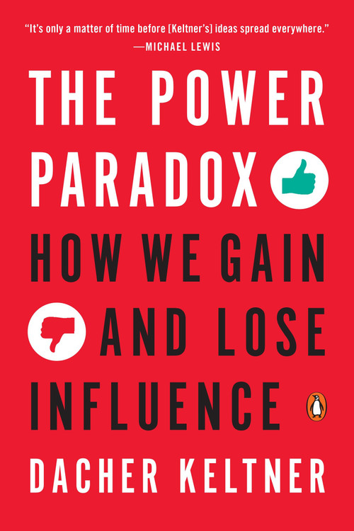The Power Paradox (How We Gain and Lose Influence) by Dacher Keltner, 9780143110293