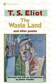 The Waste Land and Other Poems (Including The Love Song of J. Alfred Prufrock) by T. S. Eliot, Helen Vendler, 9780451526847