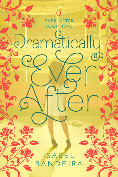 Dramatically Ever After (Ever After Book Two) by Isabel Bandeira, 9781633921009