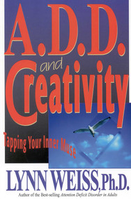 A.D.D. and Creativity (Tapping Your Inner Muse) by Lynn Weiss, 9780878339600