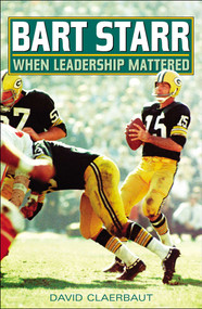 Bart Starr (When Leadership Mattered) by David Claerbaut, 9781589793156