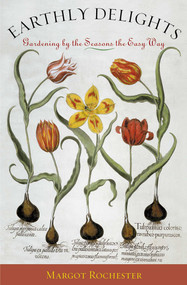 Earthly Delights (Gardening by the Seasons the Easy Way) by Margot Rochester, 9781589790780