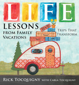 Life Lessons from Family Vacations (Trips That Transform) by Rick Tocquigny, Carla Tocquigny, 9781630760816