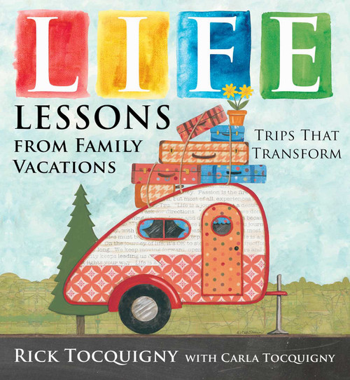 Life Lessons from Family Vacations (Trips That Transform) by Rick Tocquigny, Carla Tocquigny, 9781630760816