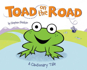 Toad on the Road (A Cautionary Tale) by Stephen Shaskan, Stephen Shaskan, 9780062393470