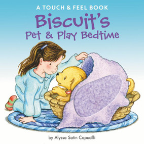 Biscuit's Pet & Play Bedtime (A Touch & Feel Book) by Alyssa Satin Capucilli, Pat Schories, 9780062490391