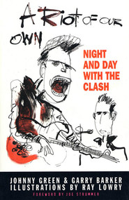 A Riot of Our Own (Night and Day with the Clash) by Johnny Green, Garry Barker, 9780571199570