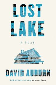 Lost Lake (A Play) by David Auburn, 9780865478367