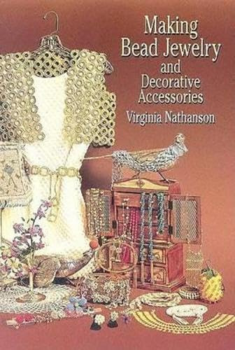 Making Bead Jewelry and Decorative Accessories by Virginia Nathanson, 9780486442860