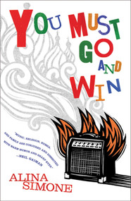 You Must Go and Win (Essays) by Alina Simone, 9780865479159
