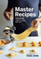 Master Recipes (A Step-By-Step Guide to Cooking Like a Pro) by The Editors of Food & Wine, 9780848752248