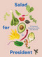 Salad for President (A Cookbook Inspired by Artists) by Julia Sherman, 9781419724114