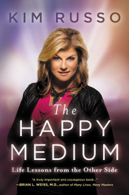 The Happy Medium (Life Lessons from the Other Side) - 9780062456267 by Kim Russo, 9780062456267