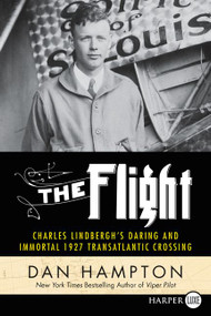 The Flight (Charles Lindbergh's Daring and Immortal 1927 Transatlantic Crossing) - 9780062644039 by Dan Hampton, 9780062644039