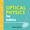 Optical Physics for Babies by Chris Ferrie, 9781492656210
