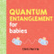 Quantum Entanglement for Babies by Chris Ferrie, 9781492656234
