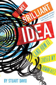 My Brilliant Idea (and How It Caused My Downfall) - 9780544938861 by Stuart David, 9780544938861