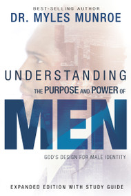 Understanding the Purpose and Power of Men (God's Design for Male Identity) by Myles Munroe, 9781629118352
