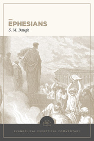 Ephesians: Evangelical Exegetical Commentary - 9781577996569 by S. M. Baugh, H. Wayne House, W. Hall Harris, Andrew W. Pitts, 9781577996569