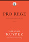 Pro Rege (Volume 2) (Living Under Christ the King) by Abraham Kuyper, John H. Kok, 9781577996712