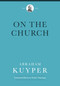 On the Church by Abraham Kuyper, Ad de Bruijne, 9781577996750