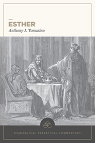 Esther: Evangelical Exegetical Commentary - 9781577995739 by Anthony Tomasino, H. Wayne House, William D. Barrick, 9781577995739