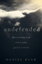 Undefended (Discovering God when Your Guard Is Down) by Daniel Bush, 9781577997467