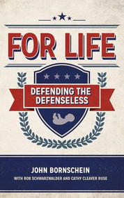 For Life (Defending the Defenseless) by John Bornschein, 9781577995449