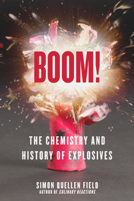 Boom! (The Chemistry and History of Explosives) by Simon Quellen Field, 9781613738054
