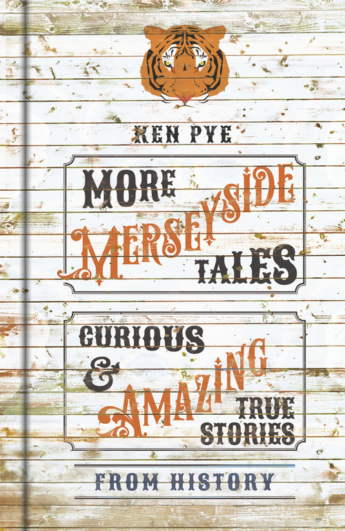More Merseyside Tales (Curious & Amazing True Stories from History) - 9780750970525 by Ken Pye, 9780750970525