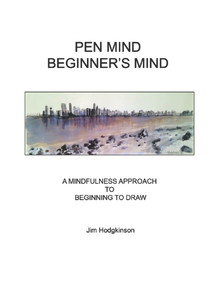 Pen Mind, Beginner's Mind (A Mindfullness Approach to Beginning to Draw) by Jim Hodgkinson, 9780895562791