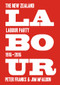 Labour: The New Zealand Labour Party 1916-2016 by Peter Franks, Jim McAloon, 9781776560745