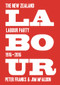 Labour: The New Zealand Labour Party 1916-2016 by Peter Franks, Jim McAloon, 9781776560745