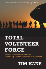 Total Volunteer Force (Lessons from the US Military on Leadership Culture and Talent Management) by Tim Kane, 9780817920753