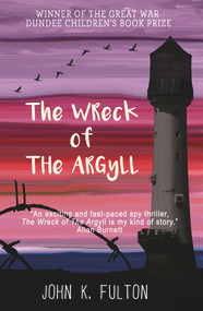 The Wreck of the Argyll by John K. Fulton, 9781908885517
